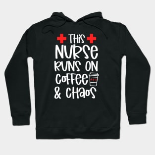 This Nurse Runs On Coffee And Chaos Hoodie